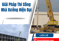 Giải Pháp Thi Công Nhà Xưởng Hiện Đại