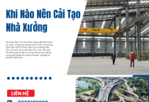 Khi Nào Nên Cải Tạo Nhà Xưởng