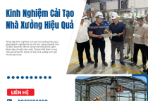 Kinh Nghiệm Cải Tạo Nhà Xưởng Hiệu Quả