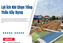 Lợi Ích Khi Chọn Tổng Thầu Xây Dựng