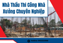 Nhà Thầu Thi Công Nhà Xưởng Chuyên Nghiệp