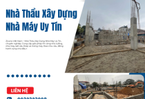 Nhà Thầu Xây Dựng Nhà Máy Uy Tín