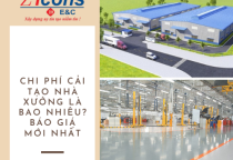 Chi Phí Cải Tạo Nhà Xưởng Là Bao Nhiêu? Báo Giá Mới Nhất