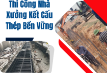 Thi Công Nhà Xưởng Kết Cấu Thép Bền Vững