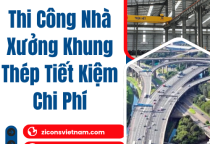 Thi Công Nhà Xưởng Khung Thép Tiết Kiệm Chi Phí