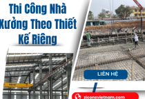 Thi Công Nhà Xưởng Theo Thiết Kế Riêng