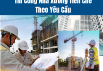 Thi Công Nhà Xưởng Tiền Chế Theo Yêu Cầu
