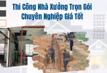Thi Công Nhà Xưởng Trọn Gói Chuyên Nghiệp Giá Tốt