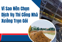Vì Sao Nên Chọn Dịch Vụ Thi Công Nhà Xưởng Trọn Gói