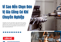 Vì Sao Nên Chọn Đơn Vị Gia Công Cơ Khí Chuyên Nghiệp