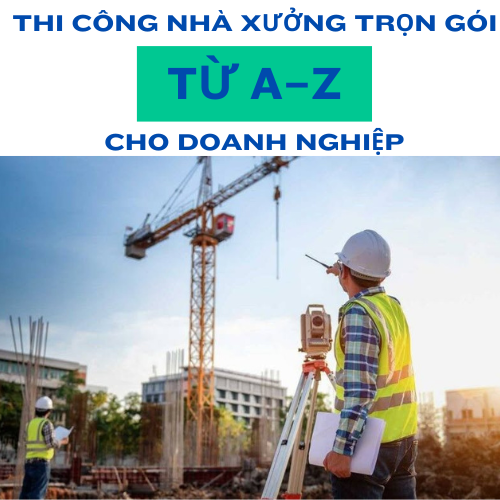 Thi Công Nhà Xưởng Trọn Gói Từ A–Z Cho Doanh Nghiệp