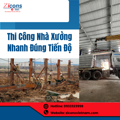 Thi Công Nhà Xưởng Nhanh Đúng Tiến Độ
