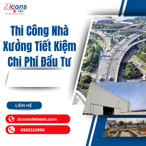 Thi Công Nhà Xưởng Tiết Kiệm Chi Phí Đầu Tư
