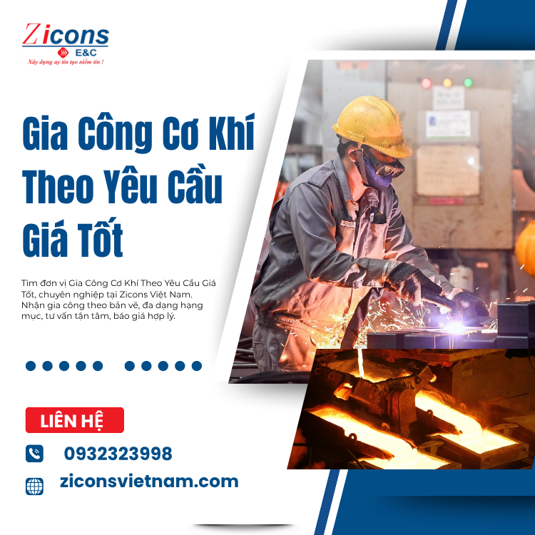 Gia Công Cơ Khí Theo Yêu Cầu Giá Tốt – Giải Pháp Gia Công Cơ Khí Chuyên Nghiệp Cùng Zicons Việt Nam