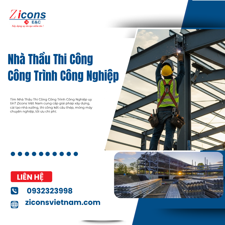 Nhà Thầu Thi Công Công Trình Công Nghiệp Chuyên Nghiệp – Zicons Việt Nam
