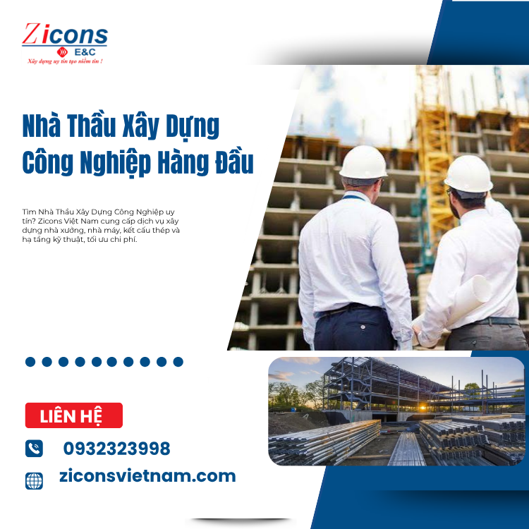 Nhà Thầu Xây Dựng Công Nghiệp Hàng Đầu – Giải Pháp Toàn Diện Cùng Zicons Việt Nam