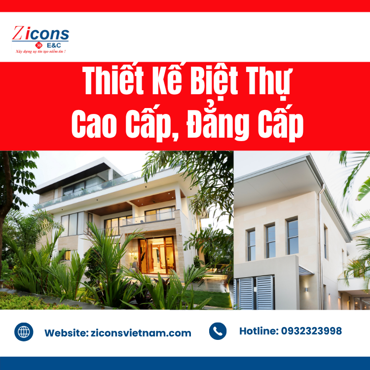 Thiết Kế Biệt Thự Cao Cấp Đẳng Cấp – Nâng Tầm Cuộc Sống Sang Trọng Với Zicons Việt Nam